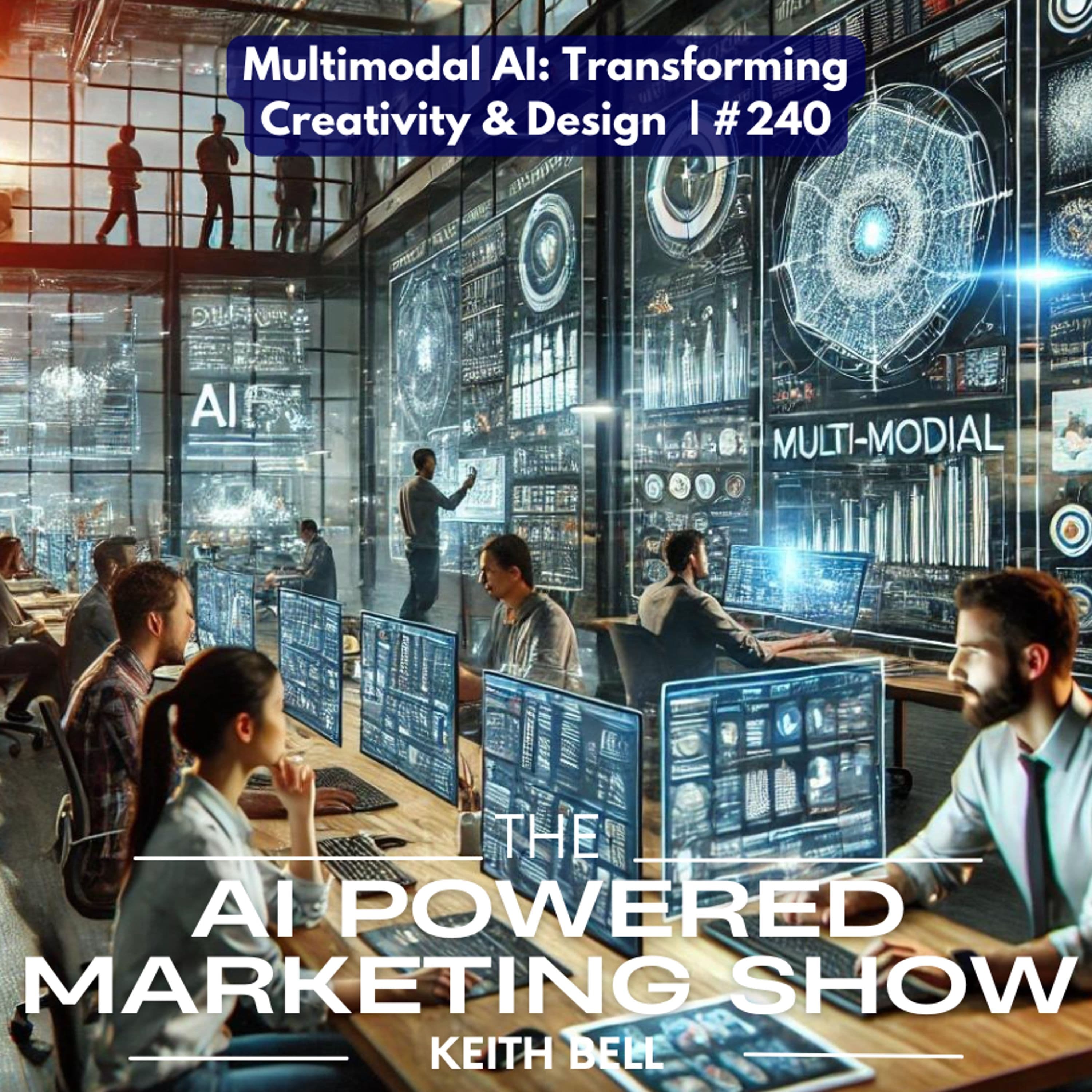 Multimodal AI: Transforming Creativity & Design  | #240